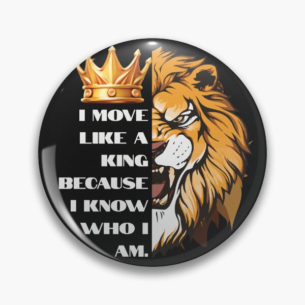 Item preview, I move like a king because I know who I am designed and sold by Atonomous.