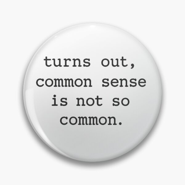 Item preview, Common Sense Is Not So Common designed and sold by Mediocreative Goods.