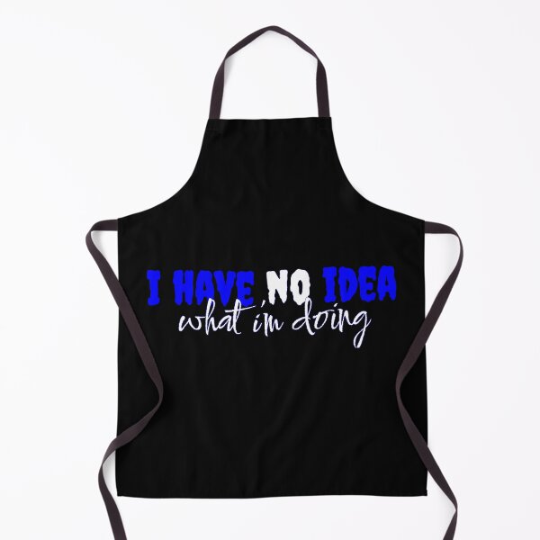 Item preview, I Have No Idea What I'm Doing Funny Quote Tshirt designed and sold by LETSTRIP.
