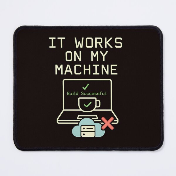 Item preview, It Works On My Machine – Funny Developer Terminal Design designed and sold by Tadeusz1.