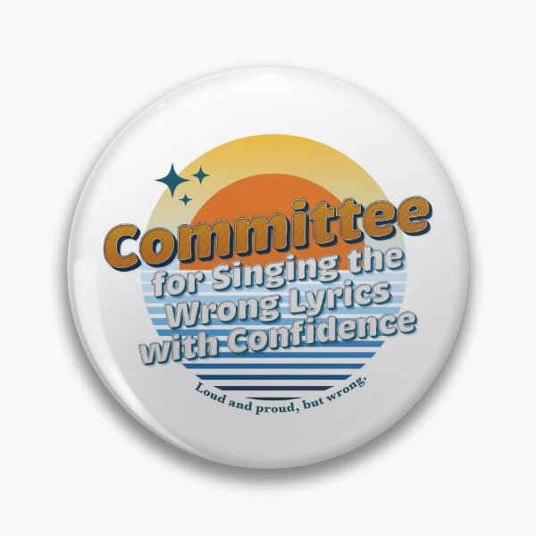 Item preview, Committee for Singing the Wrong Lyrics with Confidence designed and sold by Milena R..