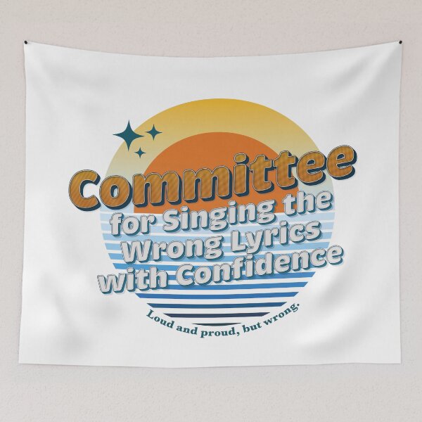 Item preview, Committee for Singing the Wrong Lyrics with Confidence designed and sold by Milena R..
