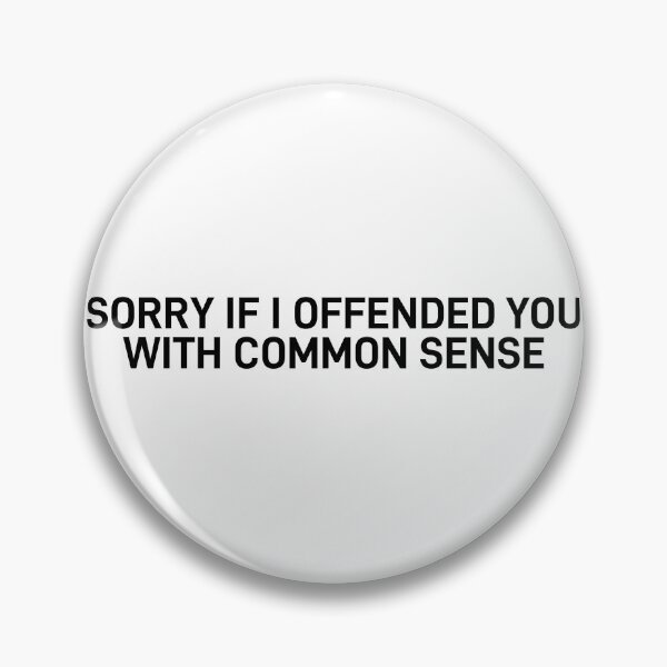 Item preview, Sorry If i Offended you by Common Sense Sarcastic Quote designed and sold by ReggieDior.