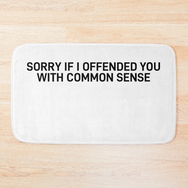 Item preview, Sorry If i Offended you by Common Sense Sarcastic Quote designed and sold by ReggieDior.