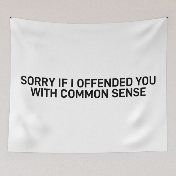Item preview, Sorry If i Offended you by Common Sense Sarcastic Quote designed and sold by ReggieDior.