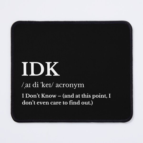 Item preview, IDK Acronym Funny Minimalist Typography – White Text designed and sold by HasHs.