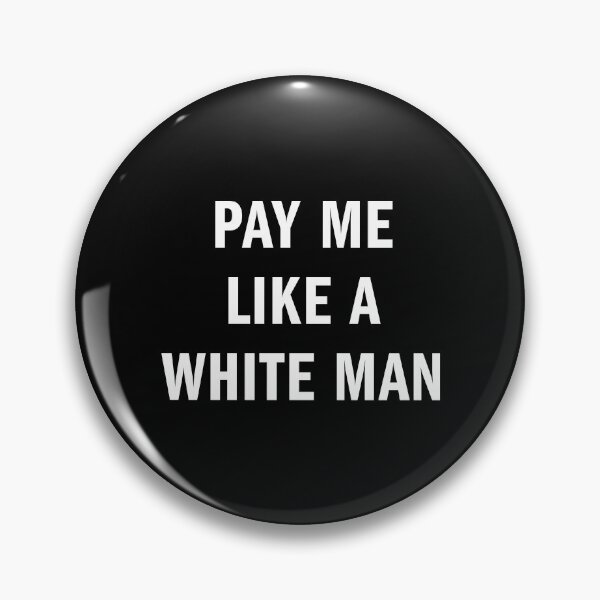 Item preview, Pay Me Like A White Man designed and sold by lukassfr.