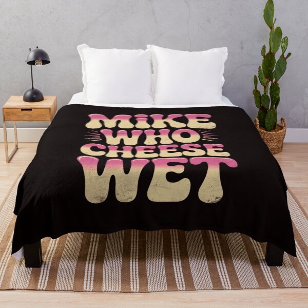 Item preview, mike who cheese wet Inappropriate Adult Humor embarrassing designed and sold by sheenmi.