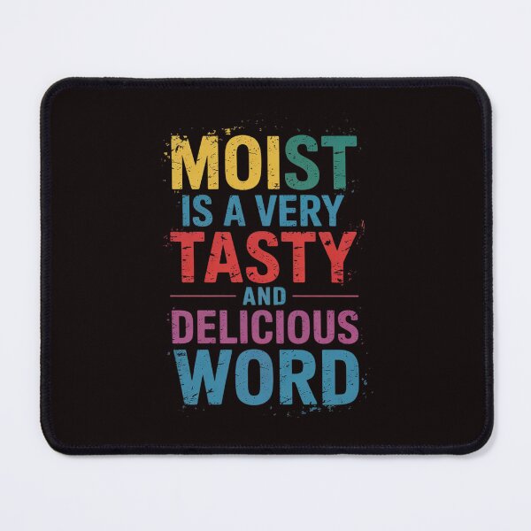 Item preview, Moist Is a Very Tasty and Delicious Word Adult Joke designed and sold by sheenmi.