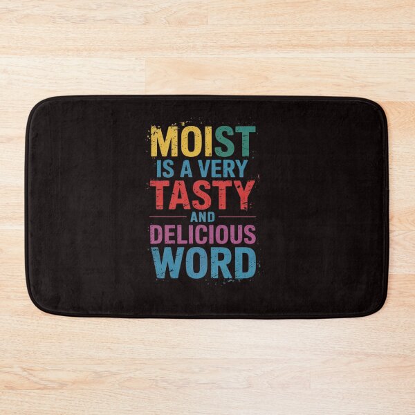 Item preview, Moist Is a Very Tasty and Delicious Word Adult Joke designed and sold by sheenmi.