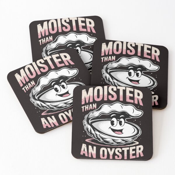 Item preview, Moister Than An Oyster Inappropriate Adult Humor designed and sold by sheenmi.