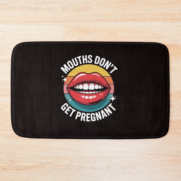 Item preview, Mouths Don't Get Pregnant Inappropriate Humor Adult Jokes 3 designed and sold by sheenmi.