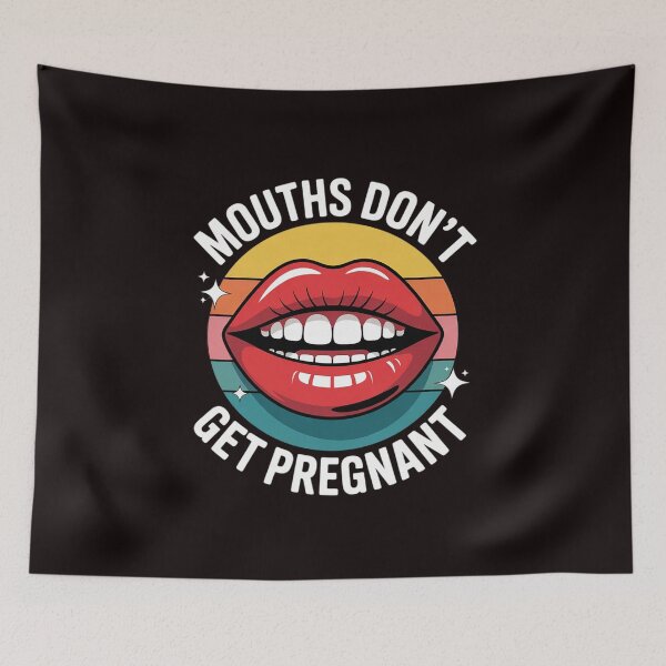 Item preview, Mouths Don't Get Pregnant Inappropriate Humor Adult Jokes 3 designed and sold by sheenmi.