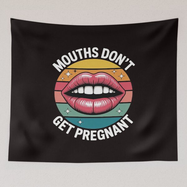 Item preview, Mouths Don't Get Pregnant Inappropriate Humor Adult Jokes 5 designed and sold by sheenmi.
