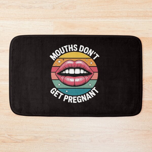 Item preview, Mouths Don't Get Pregnant Inappropriate Humor Adult Jokes 5 designed and sold by sheenmi.