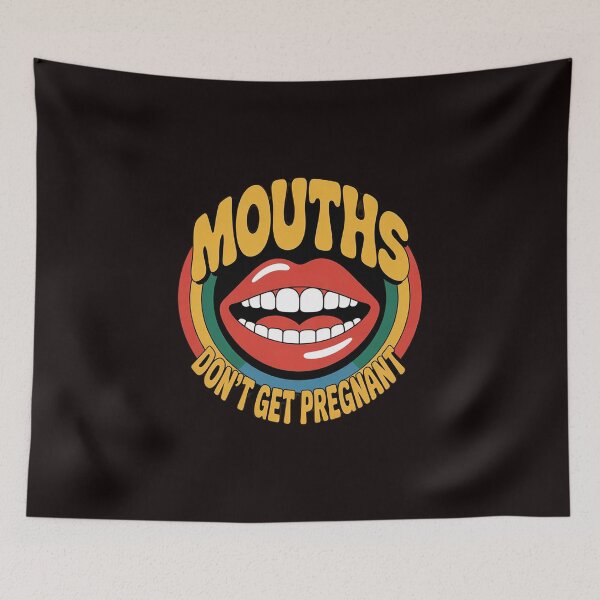 Item preview, Mouths Don't Get Pregnant Inappropriate Humor Adult Jokes designed and sold by sheenmi.