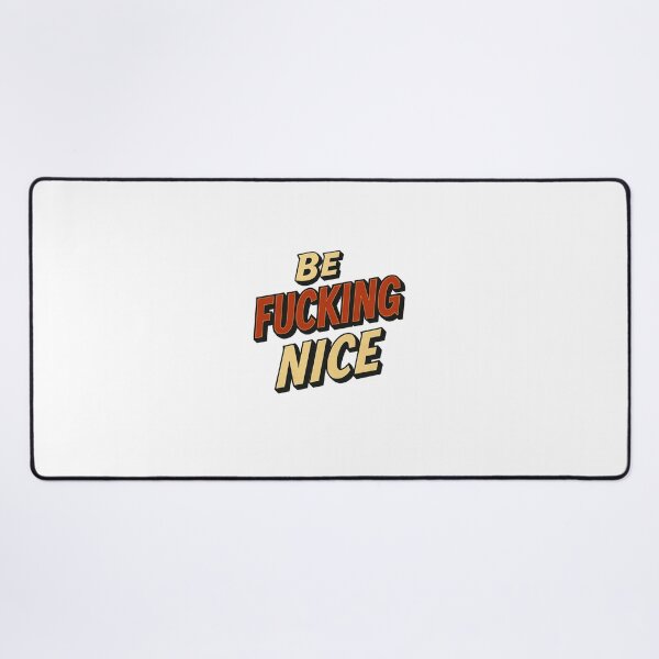 Item preview, Be Fucking Nice – Funny Bold Motivational Typography Design designed and sold by Fleetwood1994.