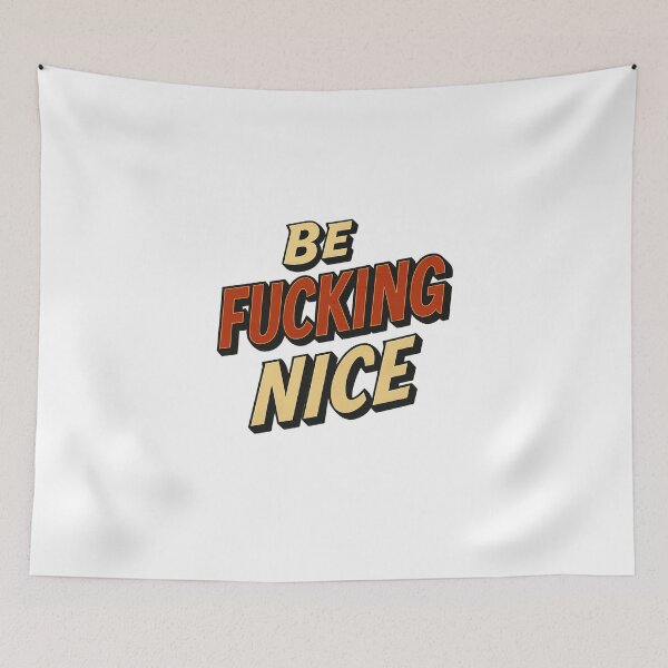 Item preview, Be Fucking Nice – Funny Bold Motivational Typography Design designed and sold by Fleetwood1994.
