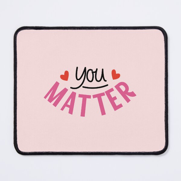 Item preview, You Matter designed and sold by ChemicalXShop.