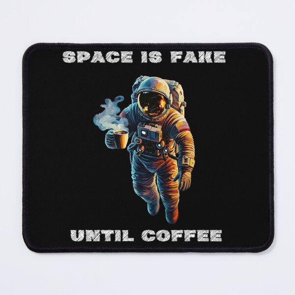 Item preview, Space is Fake until Coffee Flat Earth Joke Funny Astronaut designed and sold by SynizesisShop.