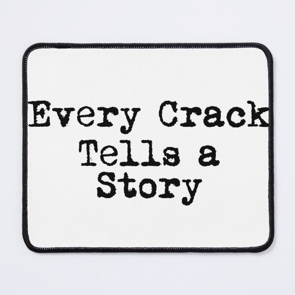 Item preview, Every Crack Tells a Story designed and sold by Ninjacatoff.