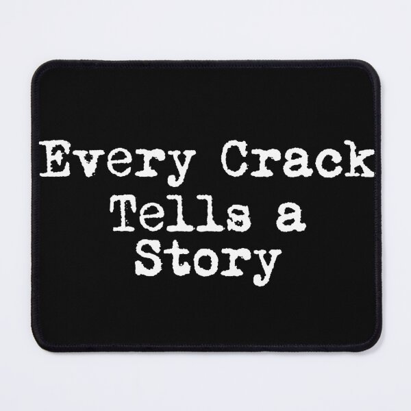 Item preview, Every Crack Tells a Story designed and sold by Ninjacatoff.