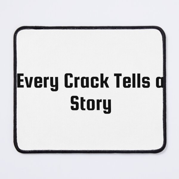 Item preview, Every Crack Tells a Story designed and sold by Ninjacatoff.