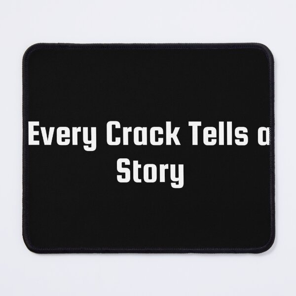 Item preview, Every Crack Tells a Story designed and sold by Ninjacatoff.