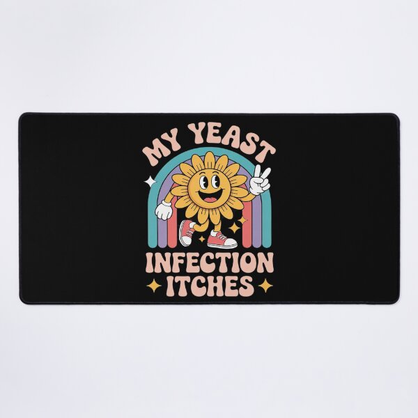 Item preview, My Yeast Infection Itches Sarcastic Meme Ironic Adult designed and sold by Charidana.