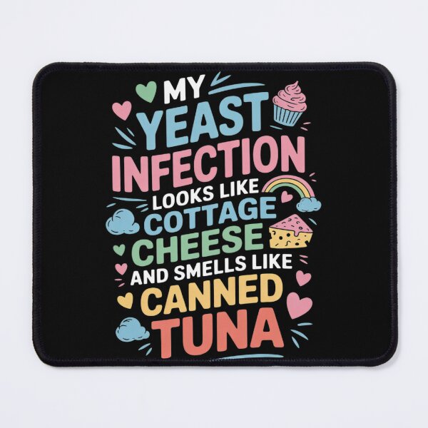 Item preview, My Yeast Infection Tuna Cheese Inappropriate Adults designed and sold by Charidana.