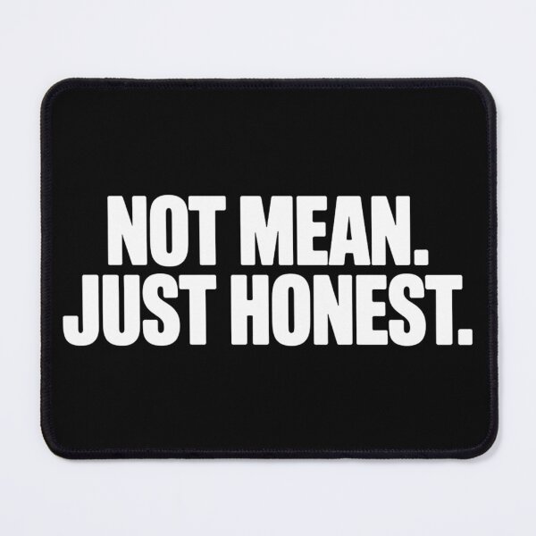 Item preview, Not Mean Just Honest designed and sold by Hairball-Pets.