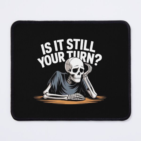 Item preview, Is It Still Your Turn Funny Skeleton Waiting designed and sold by BHMARTS.