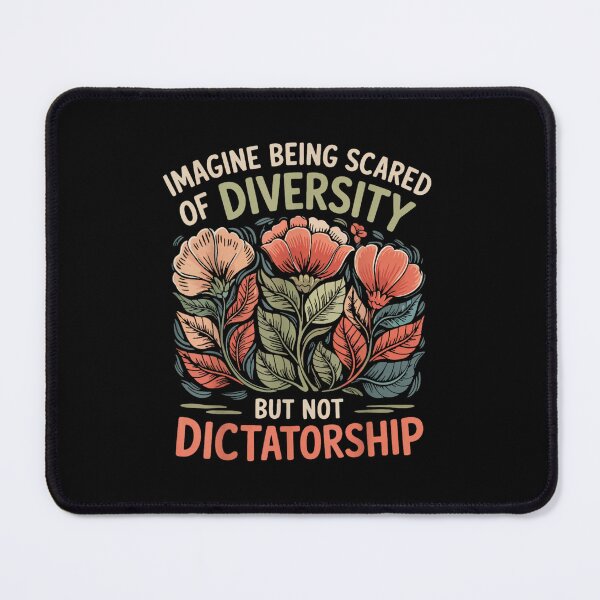 Item preview, Imagine Being Scared Of Diversity But Not Dictatorship designed and sold by PetPanache.