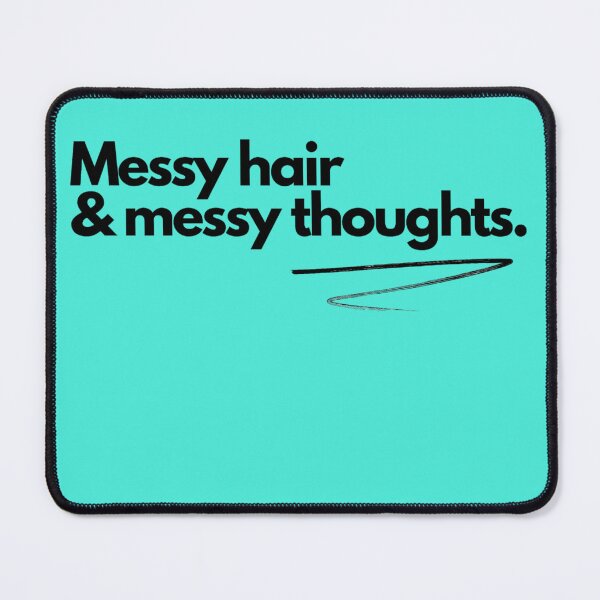 Item preview, Messy Hair, Messy Thoughts designed and sold by hiraum.