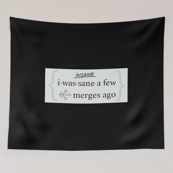 Item preview, I Was Sane A Few Merges Ago designed and sold by KunoKR.