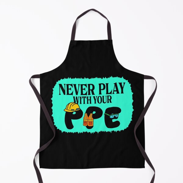 Item preview, Never Play With Your Ppe Funny Safety Design designed and sold by Colorfulman.