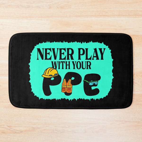 Item preview, Never Play With Your Ppe Funny Safety Design  designed and sold by Colorfulman.