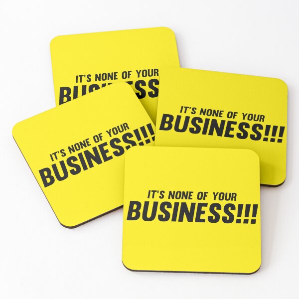 Item preview, It’s None of Your Business Quote Design designed and sold by Daniyal Ahmad.