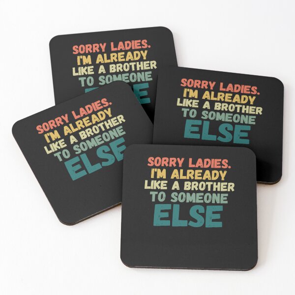 Item preview, Sorry Ladies I'm already like a brother to someone else joke designed and sold by snowry.