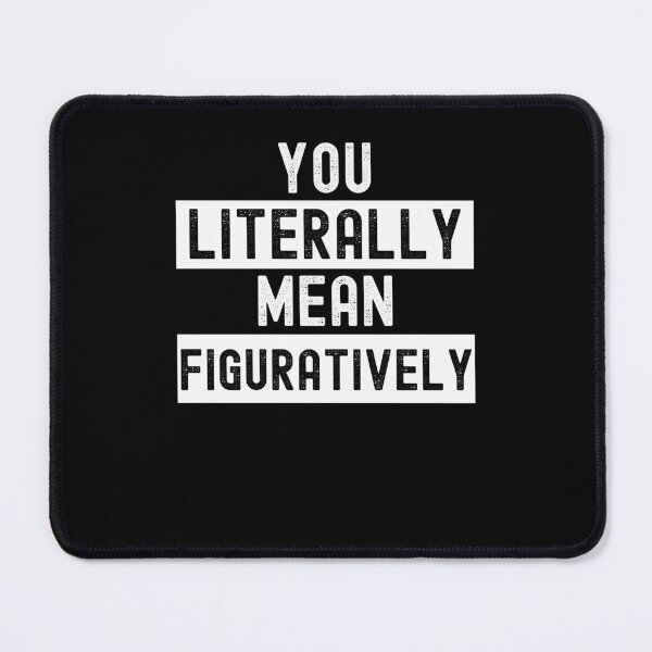 Item preview, You literally mean figuratively funny English teacher designed and sold by snowry.