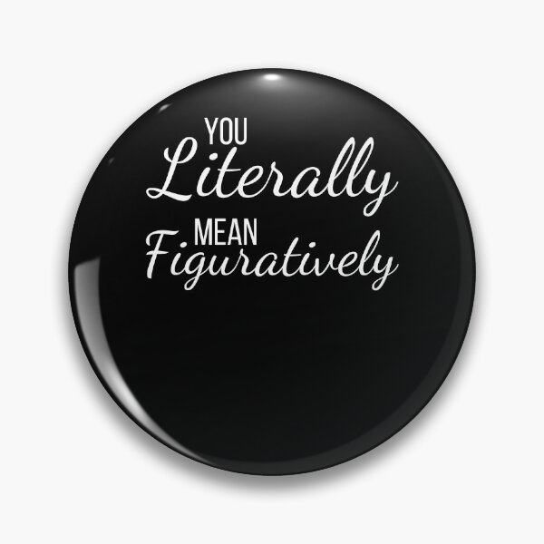 Item preview, You literally mean figuratively funny English teacher humor designed and sold by snowry.