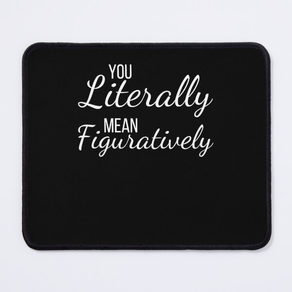 Item preview, You literally mean figuratively funny English teacher humor designed and sold by snowry.