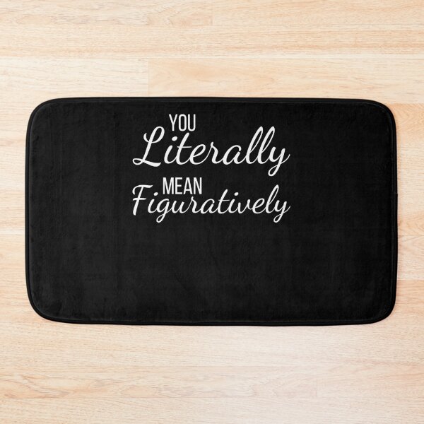 Item preview, You literally mean figuratively funny English teacher humor designed and sold by snowry.