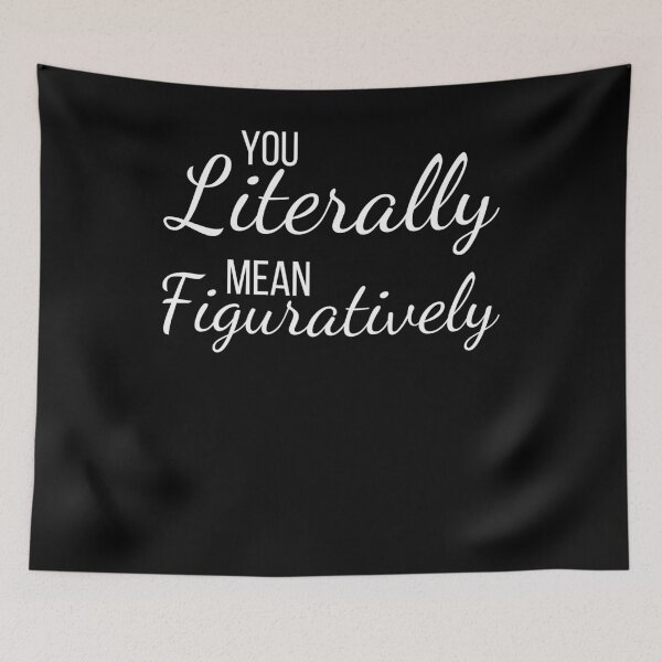 Item preview, You literally mean figuratively funny English teacher humor designed and sold by snowry.