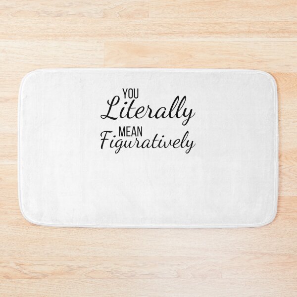 Item preview, You literally mean figuratively funny English teacher joke designed and sold by snowry.