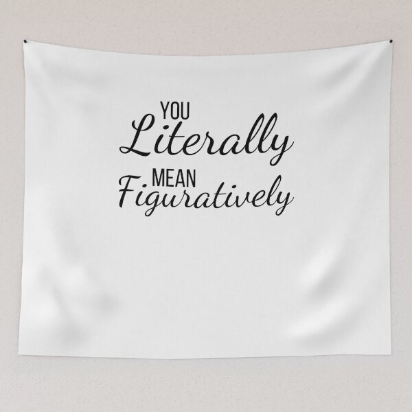 Item preview, You literally mean figuratively funny English teacher joke designed and sold by snowry.