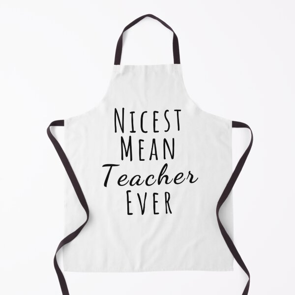 Item preview, Nicest mean teacher ever funny back to school teacher saying designed and sold by snowry.
