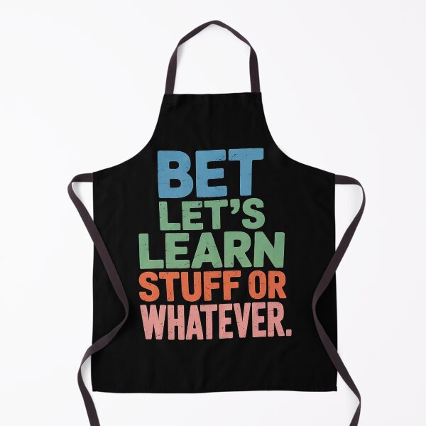 Item preview, Funny Teacher Back To School Let’s Learn Stuff Or Whatever designed and sold by BakeryDozen.