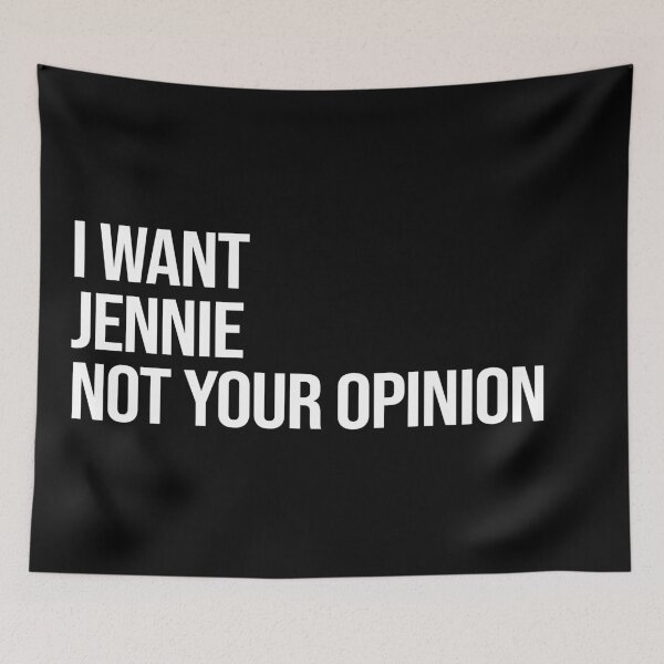 Item preview, I Want Jennie Not Your Opinion designed and sold by deluluhaze.