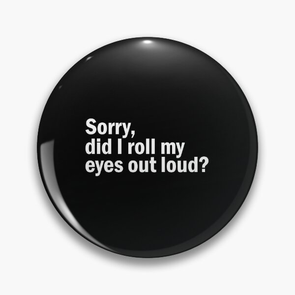 Item preview, sorry did i roll my eyes designed and sold by designing01Ar3.